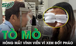 Mù hai mắt vĩnh viễn vì tò mò xem đốt pháo
