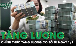 Chính thức: Tăng lương cơ sở từ 1/7, đối tượng nào được áp dụng?