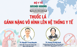 Truyền hình trực tuyến: 'Thuốc lá - Gánh nặng vô hình lên hệ thống y tế".