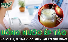 Uống nước ép táo mỗi ngày, người phụ nữ bật khóc khi nhận kết quả khám tiền ung thư 