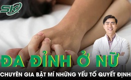 Đa đỉnh ở nữ giới, chuyên gia bật mí những yếu tố quyết định 