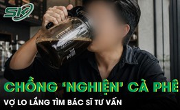 Thấy chồng uống một bình cà phê mỗi ngày, người vợ lo lắng sau khi nghe bác sĩ tư vấn