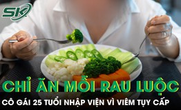 Cô gái 25 tuổi nhập viện vì viêm tụy cấp sau nhiều tháng chỉ ăn rau luộc để giảm cân