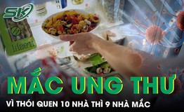 Cặp vợ chồng cùng mắc ung thư vì thói quen 10 nhà thì 9 nhà mắc