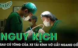 Người phụ nữ nguy kịch sau cú tông của xe tải, kính vỡ cắt ngang cổ 