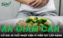 Chỉ ăn ức gà và bông cải xanh để giảm cân, cô gái 25 tuổi nhập viện vì viêm tụy cấp nặng