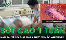 Sau một tuần sốt cao, nam tài xế 54 tuổi phát hiện mắc Whitmore