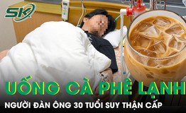 Suy thận cấp sau khi uống cốc cà phê để tủ lạnh qua đêm