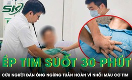 Bác sĩ ép tim suốt 35 phút cứu người đàn ông ngừng tuần hoàn