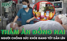 Sức khỏe người chồng trong vụ thảm án Đồng Nai đang tốt dần lên