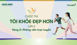 Cuộc thi T&#212;I KHỎE ĐẸP HƠN Lần 3: Phần thi phỏng vấn trực tuyến sẽ diễn ra v&#224;o ng&#224;y 20/11