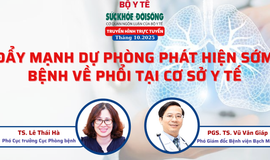 Tối nay, Truyền h&#236;nh trực tuyến: ‘Đẩy mạnh dự ph&#242;ng ph&#225;t hiện sớm bệnh mạn t&#237;nh về phổi tại cơ sở y tế&#39;