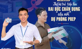 Kỳ 2: Thế hệ trẻ tiếp lửa – Ch&#226;n dung những ‘cầu nối’ dự ph&#242;ng PrEP