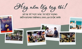 &#39;H&#227;y nắm lấy tay t&#244;i&#39; (Kỳ 2): Từ vực s&#226;u tuyệt vọng đến h&#224;nh tr&#236;nh l&#224;m lại cuộc đời