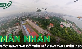M&#227;n nh&#227;n với những g&#243;c quay 360 độ của Kh&#244;ng qu&#226;n Việt Nam chuẩn bị cho sự kiện A80