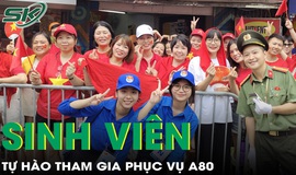 Lực lượng sinh vi&#234;n t&#236;nh nguyện tự h&#224;o đ&#243;ng g&#243;p c&#244;ng sức phục vụ A80
