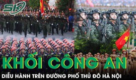 Chi&#234;m ngưỡng c&#225;c khối C&#244;ng an diễu h&#224;nh tr&#234;n đường phố H&#224; Nội
