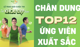 Hé lộ chân dung TOP12 xuất sắc của Cuộc thi Tôi khỏe đẹp hơn: Những gương mặt sẽ tỏa sáng tại đêm trao giải