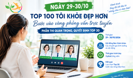 Ngày 29 - 30/10: TOP100 Tôi khỏe đẹp hơn bước vào vòng phỏng vấn quyết định