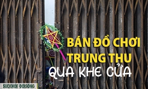 Bán đồ chơi Trung thu qua khe cửa