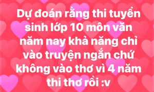 'Đoán đề, bói đề' tràn lan trên mạng xã hội trước buổi thi Ngữ văn lớp 10: Những điều thí sinh cần biết