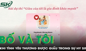 Xúc động dòng tâm sự về bố trong bài dự thi 'Giàu của tôi là gia đình khỏe mạnh'