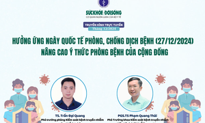 Truyền h&#236;nh trực tuyến: Hưởng ứng Ng&#224;y Quốc tế ph&#242;ng, chống dịch bệnh (27/12/2024) - N&#226;ng cao &#253; thức ph&#242;ng bệnh của cộng đồng