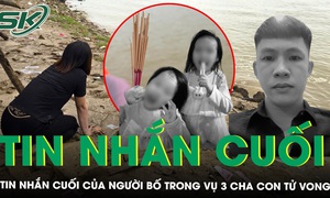 Vụ nghi bố ôm con nhảy sông ở Nghệ An: Hé lộ tin nhắn cuối của người bố với cô giáo của con