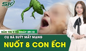 Bản tin Y tế 8/10: Nuốt 8 con ếch sống chữa đau lưng, cụ b&#224; su&#253;t mất mạng 