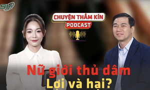 [PODCAST CHUYỆN THẦM K&#205;N] Thủ d&#226;m ở nữ giới: Lợi v&#224; hại?