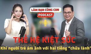 [PODCAST L&#192;M BẠN C&#217;NG CON]  Thế hệ kiệt sức – Khi người trẻ &#225;m ảnh với hai tiếng &#39;chữa l&#224;nh&#39;
