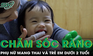 Chăm s&#243;c răng miệng cho phụ nữ mang thai v&#224; trẻ em dưới 2 tuổi