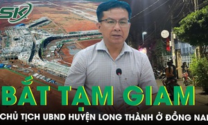 Bắt tạm giam Chủ tịch UBND huyện Long Thành vì sai phạm trong dự án sân bay Long Thành