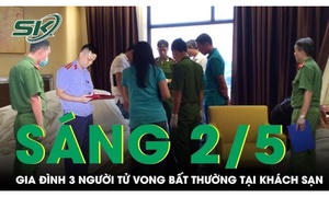 Sáng 2/5: Bàng hoàng phát hiện 3 người tử vong bất thường tại khách sạn ở Nha Trang