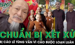 Vụ án Tịnh thất Bồng Lai: Chuẩn bị xét xử bị cáo Lê Tùng Vân vì cáo buộc loạn luân với 2 con ruột
