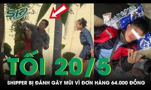Tối 20/5: Phẫn nộ người đàn ông hành hung nam shipper đến gãy mũi chỉ vì đơn hàng 64 nghìn ở Thủ Đức