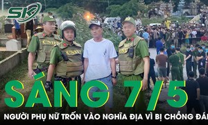 Sáng 7/5: Xót xa người phụ nữ bị chồng và mẹ chồng đánh túi bụi, phải trốn vào nghĩa địa lúc nửa đêm