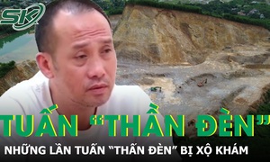 Mỏ đất khiến Tuấn 'thần đèn' bị bắt và những lần bị xộ khám