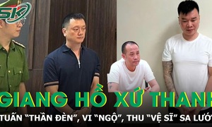 Tuấn 'thần đèn', Vi 'ngộ', Thu 'vệ sĩ': Cuộc sống hào nhoáng và con đường phạm pháp