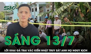Sáng 13/7: Lời khai của đối tượng vác kiếm Nhật truy sát anh họ nguy kịch