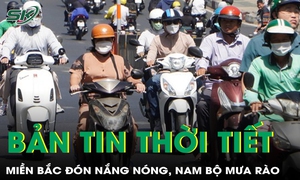 Bản tin thời tiết: Miền Bắc đ&#243;n nắng n&#243;ng diện rộng, Nam Bộ mưa r&#224;o v&#224; d&#244;ng rải r&#225;c
