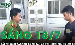 Sáng 18/7: Cảnh sát vây bắt tên cướp táo tợn, ra tay tàn ác với người phụ nữ lúc nửa đêm