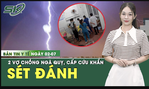 Bản tin Y tế 2/7:  Đang l&#224;m đồng, 2 vợ chồng bị s&#233;t đ&#225;nh ng&#227; quỵ 