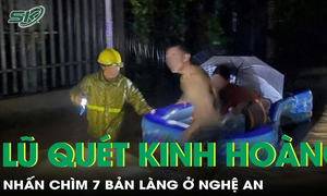 Lũ quét ở Nghệ An nhấn chìm 7 bản làng, người dân tháo chạy trong đêm