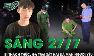 Sáng 27/7: Bị nắm cổ áo thách thức, gã trai rút dao sát hại dã man người yêu cũ rồi phóng xe bỏ chạy