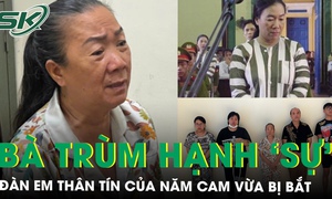 Bà trùm Hạnh ‘Sự’ - Đàn em thân tín của Năm Cam vừa bị bắt có hồ sơ cộm cán như thế nào?