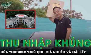 Tiết lộ thu nhập khủng của YouTuber ‘Chủ tịch giả nghèo’ Hoàng Văn Đức trước khi bị khởi tố
