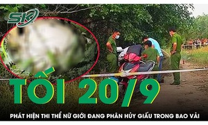 Tối 20/9: Phát hiện thi thể nữ giới đang phân hủy trong bao vải
