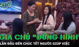 10 năm thuê giúp việc, gia chủ “đứng hình” khi lần đầu tới chúc Tết