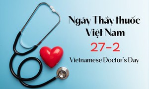Ý nghĩa và nguồn gốc Ngày Thầy thuốc Việt Nam 27/2 chính xác nhất